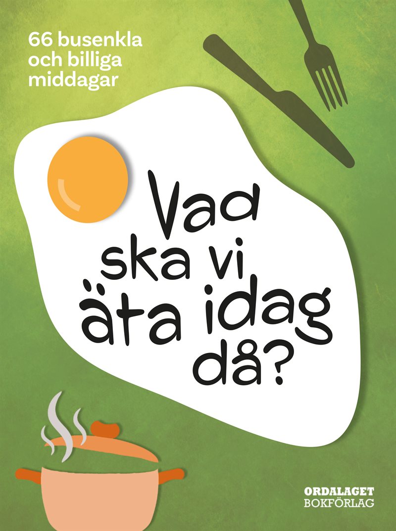 Vad ska vi äta idag då? : 66 busenkla och billiga middagar