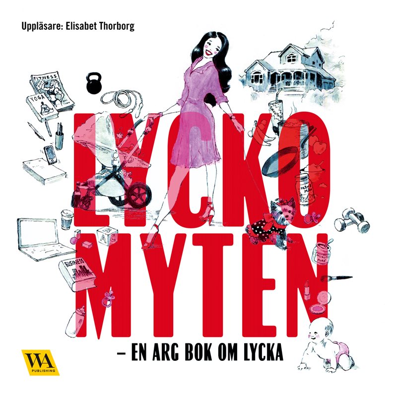 Lyckomyten : en arg bok om lycka