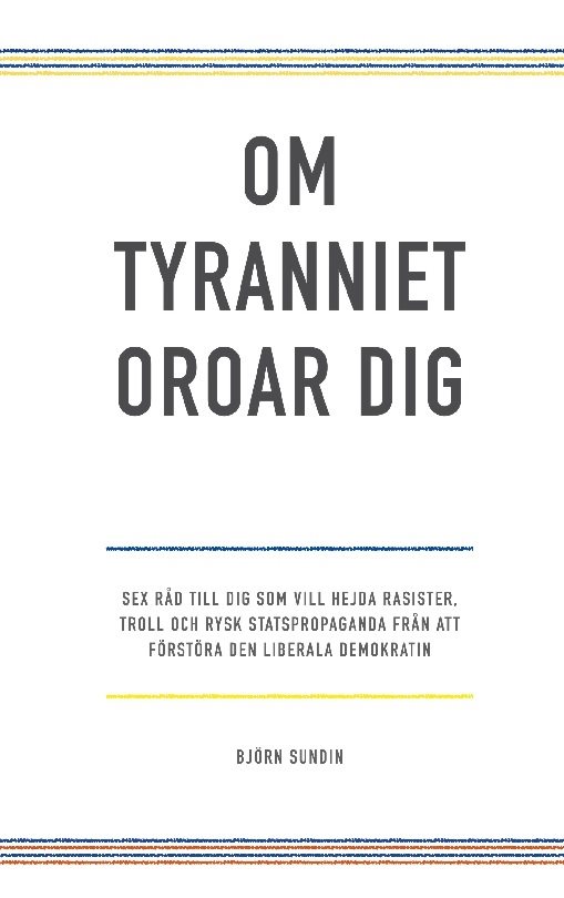 Om tyranniet oroar dig : sex råd till dig som vill hejda rasister, troll oc