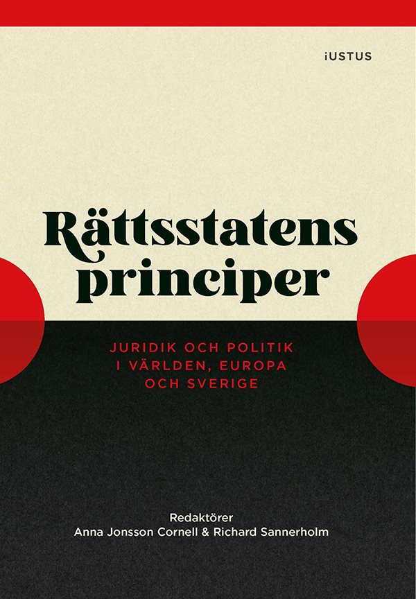 Rättsstatens principer : juridik och politik i världen, Europa och Sverige