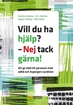 Vill du ha hjälp? - Nej tack gärna! : att ge stöd till personer med adhd och Aspergers syndrom