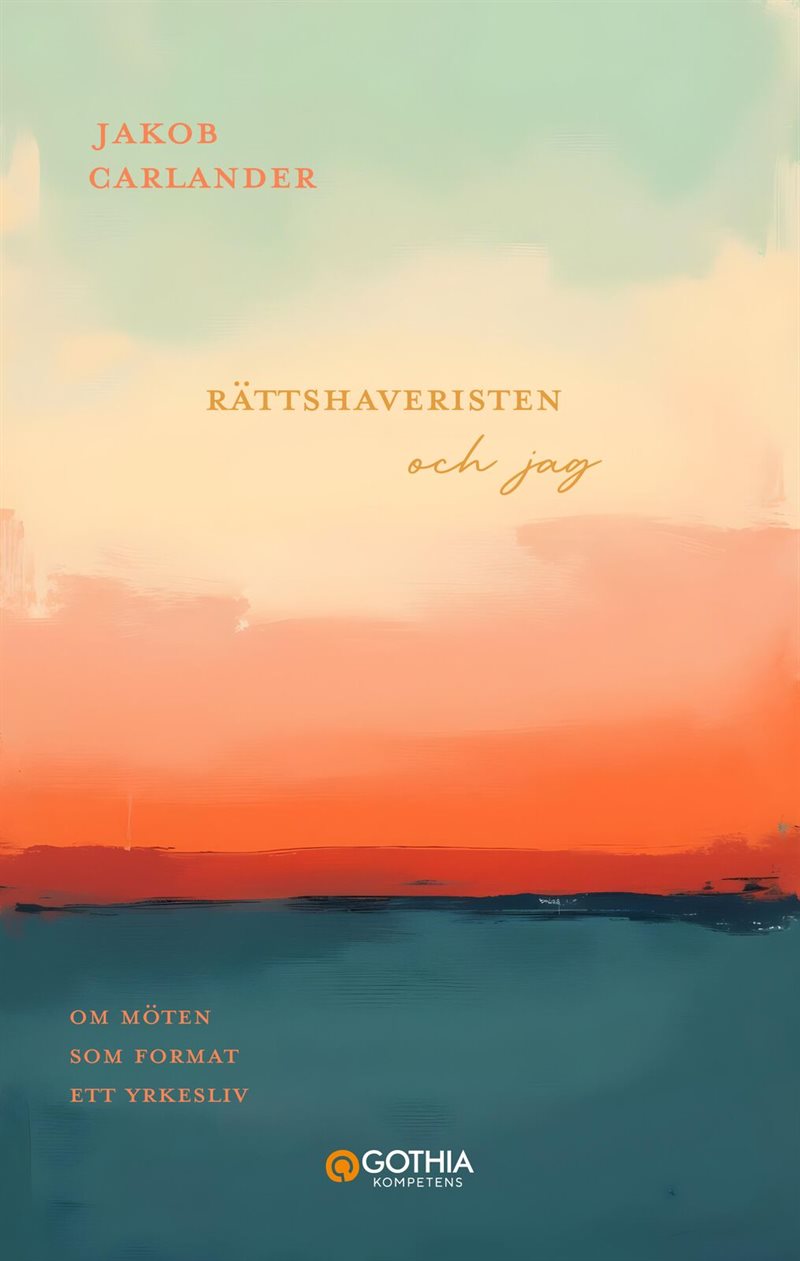 Rättshaveristen och jag : Om möten som format ett yrkesliv