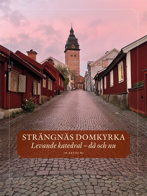 Strängnäs domkyrka : levande katedral - då och nu