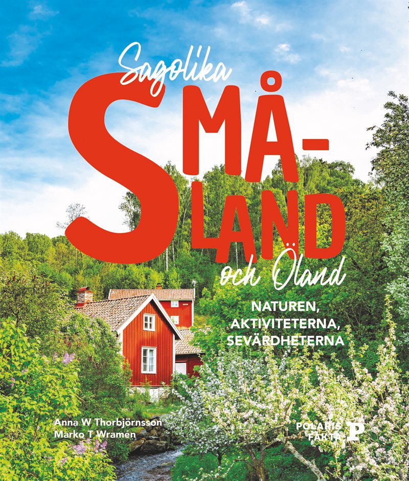 Sagolika Småland och Öland : naturen, aktiviteterna, sevärdheterna