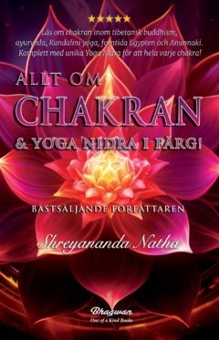 Allt om Chakran och Yoga Nidra : den stora yogaboken i färg