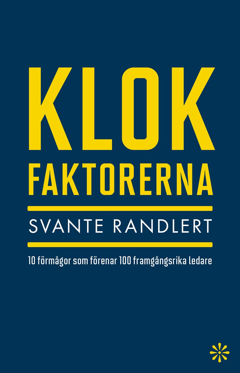 Klokfaktorerna : 10 förmågor som förenar 100 framgångsrika ledare