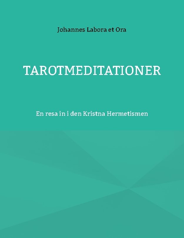 Tarotmeditationer : en resa in i den Kristna Hermetismen