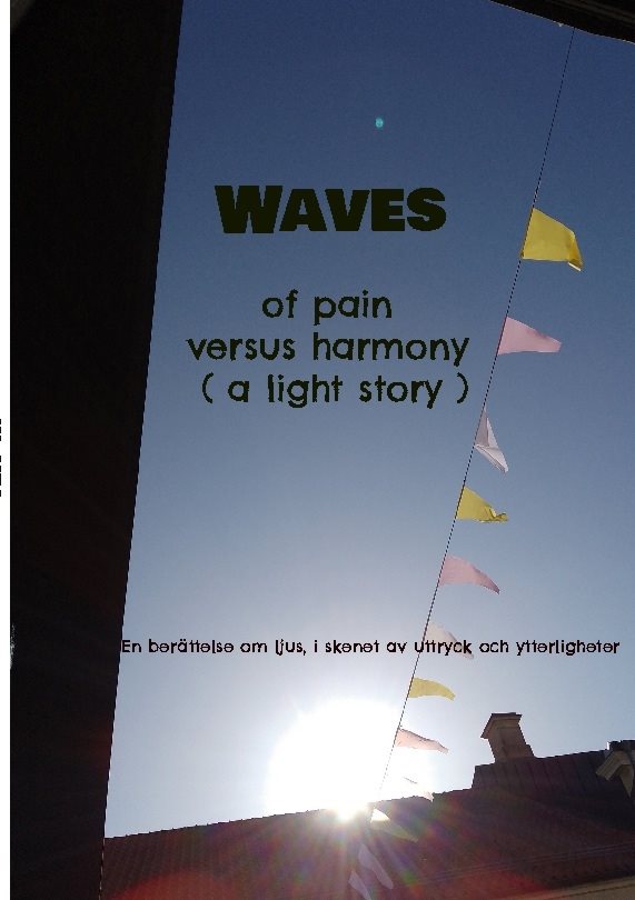 Waves : of pain versus harmony a light story