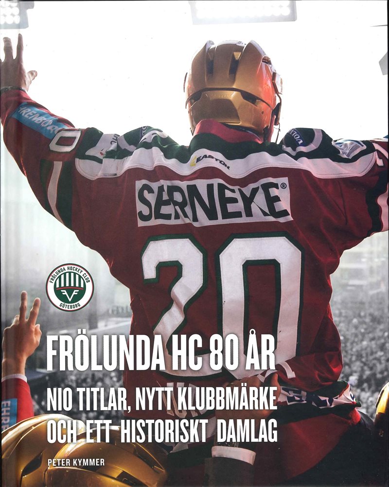 Frölunda HC 80 år : nio titlar, nytt klubbmärke och ett historiskt damlag