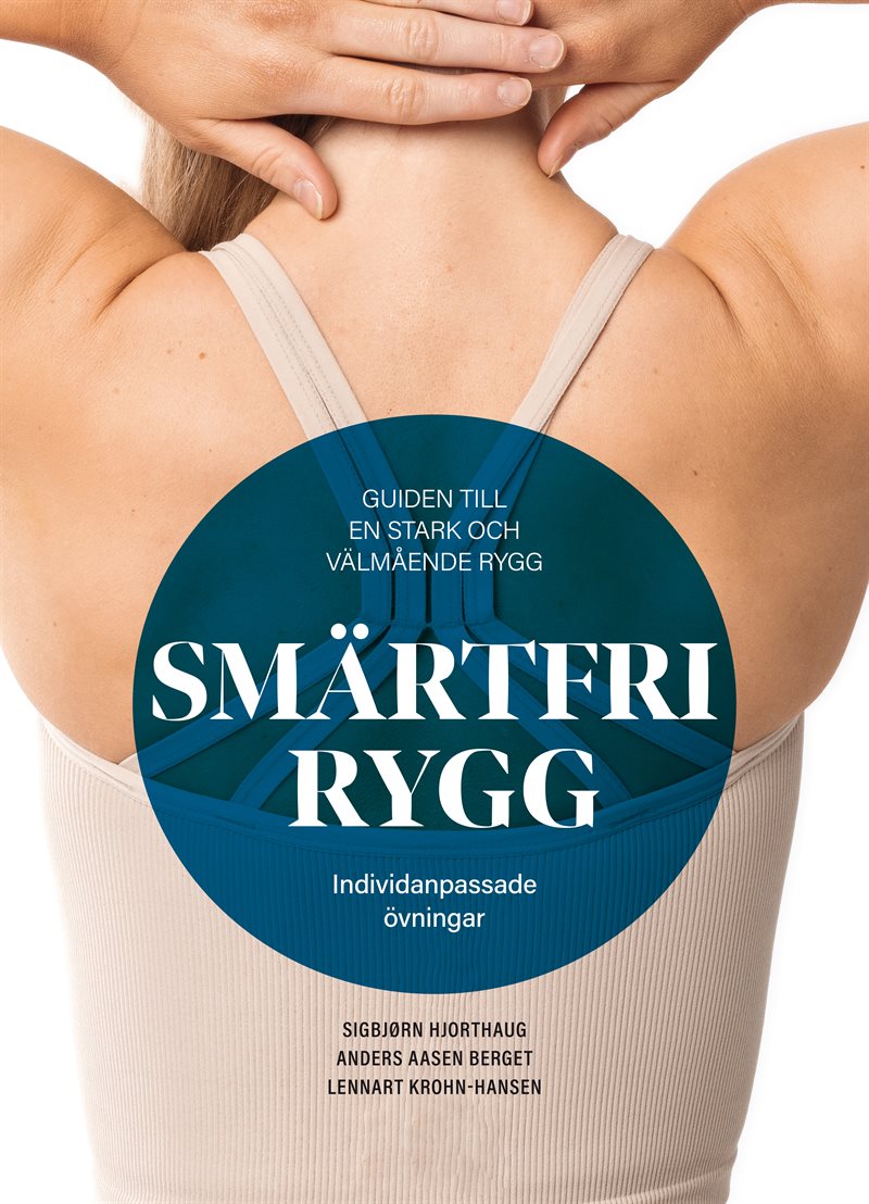 Smärtfri rygg : guiden till en stark och välmående rygg - individanpassade övningar