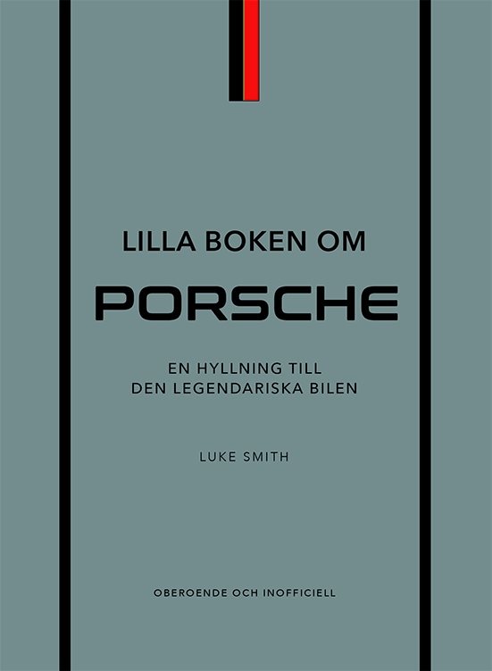 Lilla boken om Porsche : en hyllning till den legendariska bilen