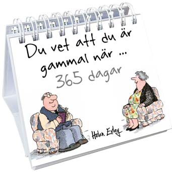 Du vet att du är gammal när... 365 dagar