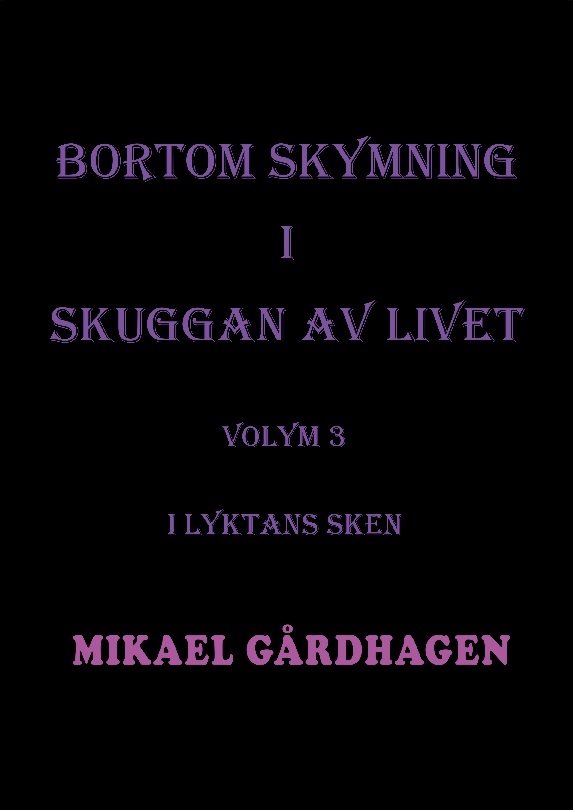 Bortom skymning i skuggan av livet. Volym 3, I lyktans sken