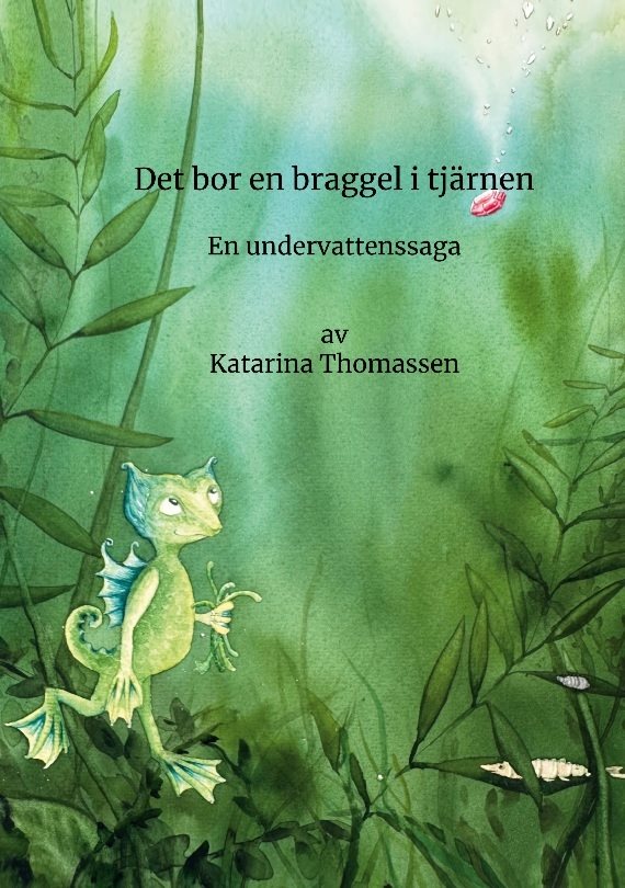 Det bor en braggel i tjärnen : en undervattenssaga