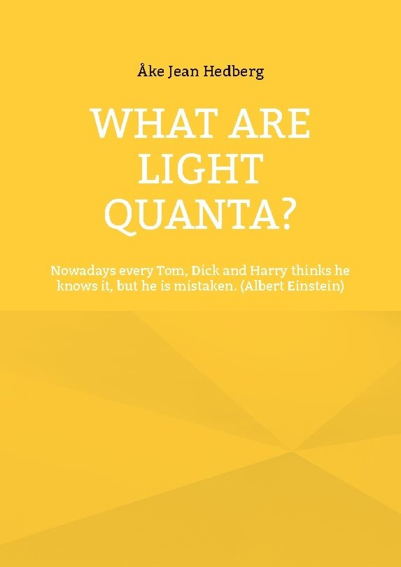 What Are Light Quanta? : Nowadays every Tom, Dick and Harry thinks he knows