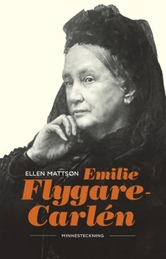 Emilie Flygare Carlén : Minnesteckning