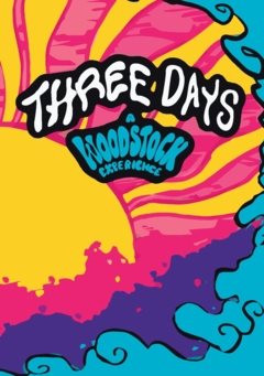 Three days : a Woodstock experience