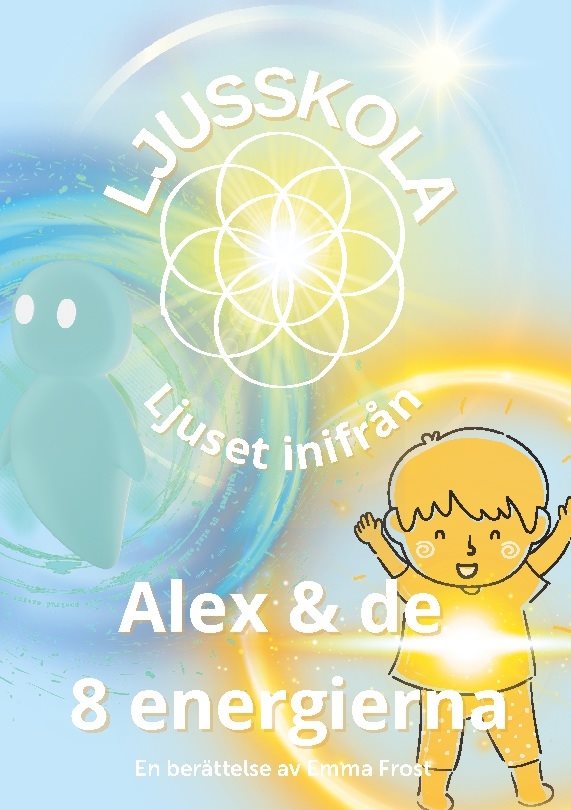 Ljusskola, Alex och de 8 energierna : Ljuset inifrån