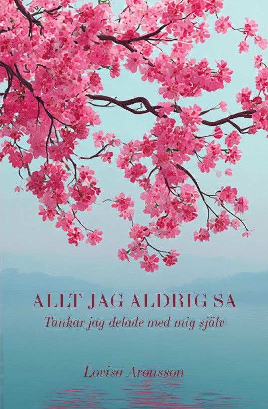 Allt jag aldrig sa - Tankar jag delade med mig själv