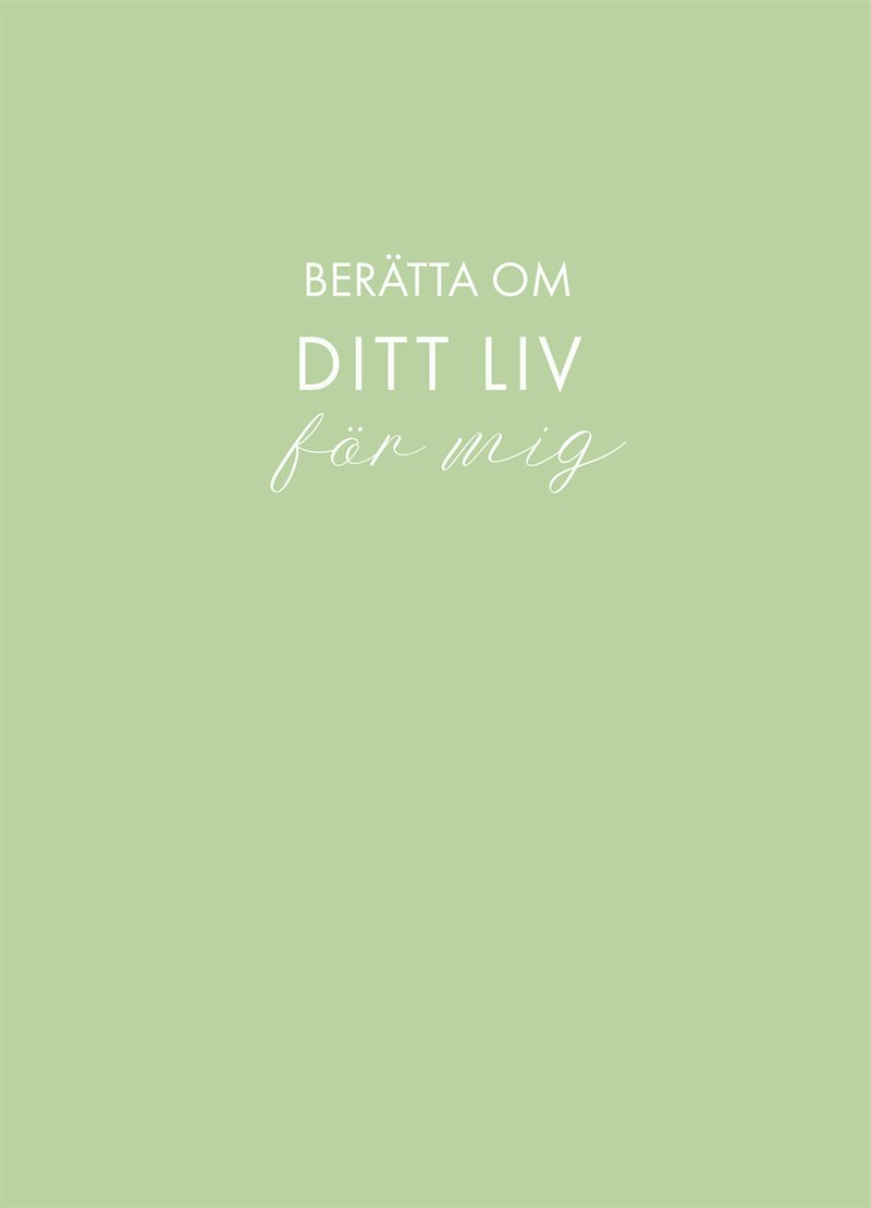 Berätta om ditt liv för mig (ljusgrön)