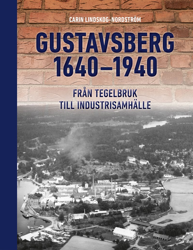 Gustavsberg 1640–1940 : från tegelbruk till industrisamhälle