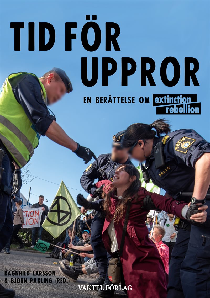 Tid för uppror! : en berättelse om Extinction Rebellion