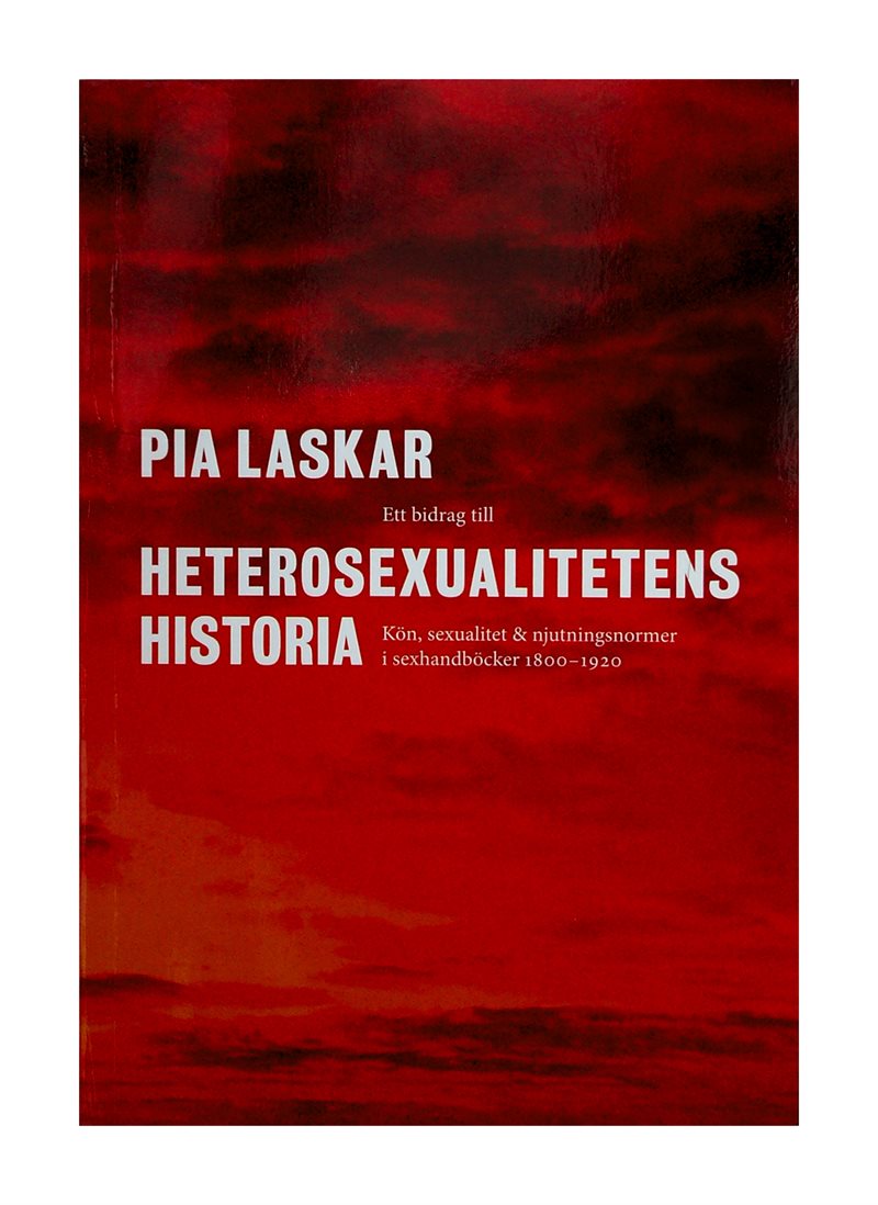 Ett bidrag till heterosexualitetens historia : kön, sexualitet och njutningsformer i sexhandböcker 1800-1920