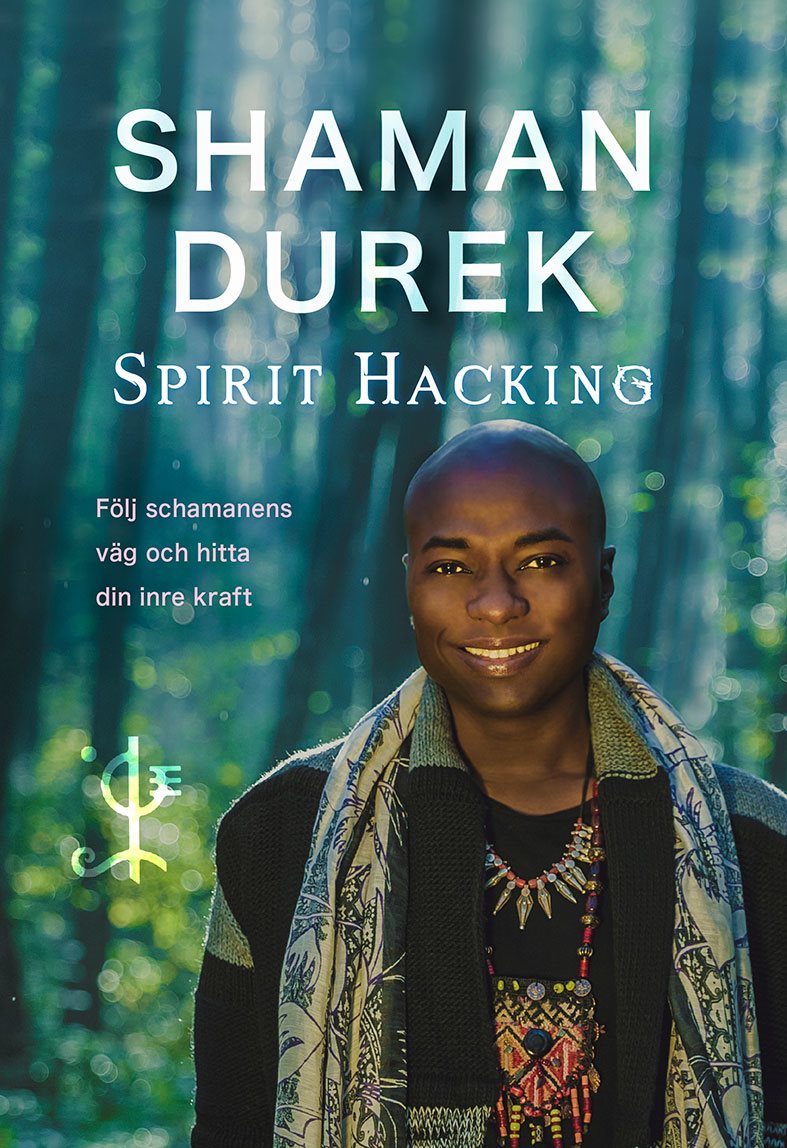 Spirit Hacking : följ schamanens väg och hitta din inre kraft