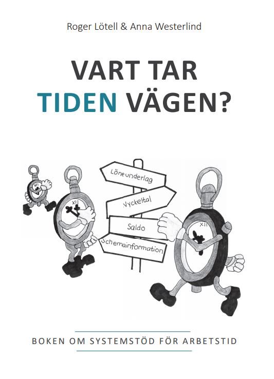 Vart tar tiden vägen? : boken om systemstöd för arbetstid