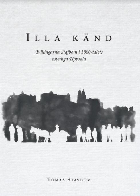 Illa känd : tvillingarna Stafbom i 1800-talets osynliga Uppsala