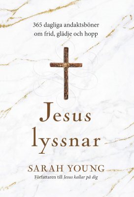 Jesus lyssnar : 365 dagliga andaktsböner om frid, glädje och hopp