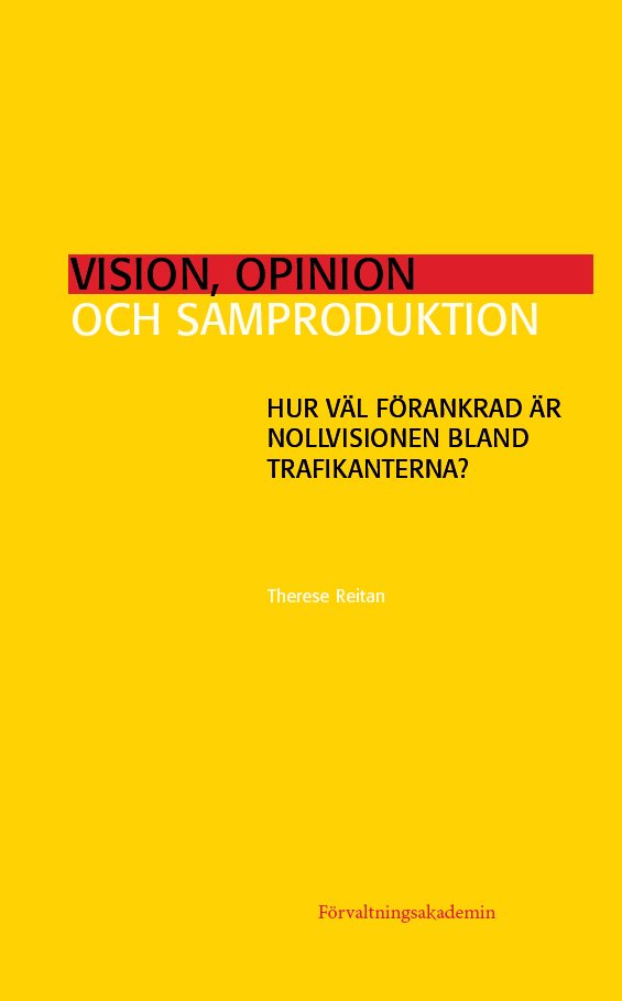 Vision, opinion och samproduktion: Hur väl förankrad är Nollvisionen bland trafikanterna?