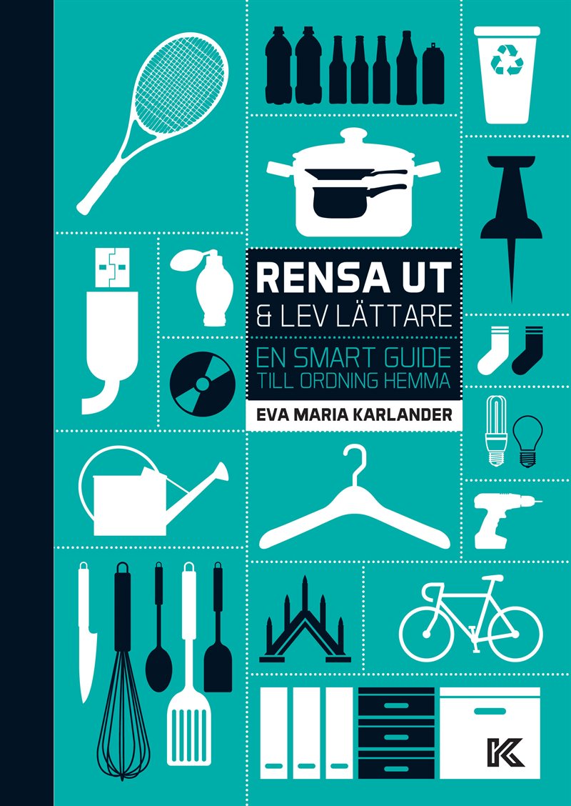 Rensa ut & lev lättare : en smart guide till ordning hemma