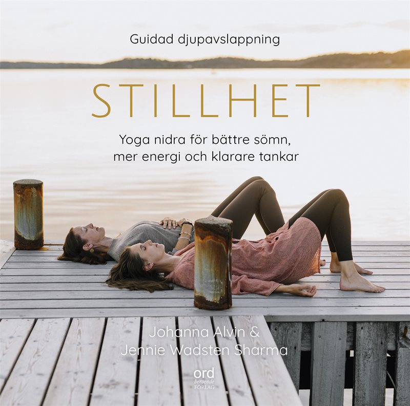 Stillhet - Yoga Nidra för bättre sömn, mer energi och klarare tankar