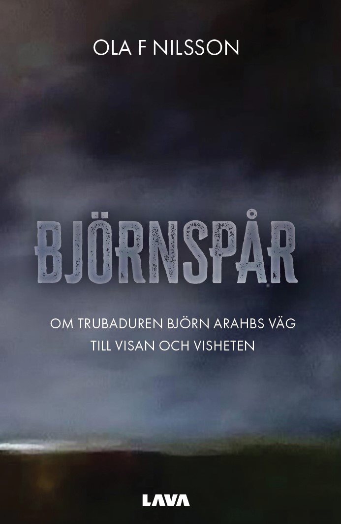 Björnspår : om trubaduren Björn Arahbs väg till visan och visheten 