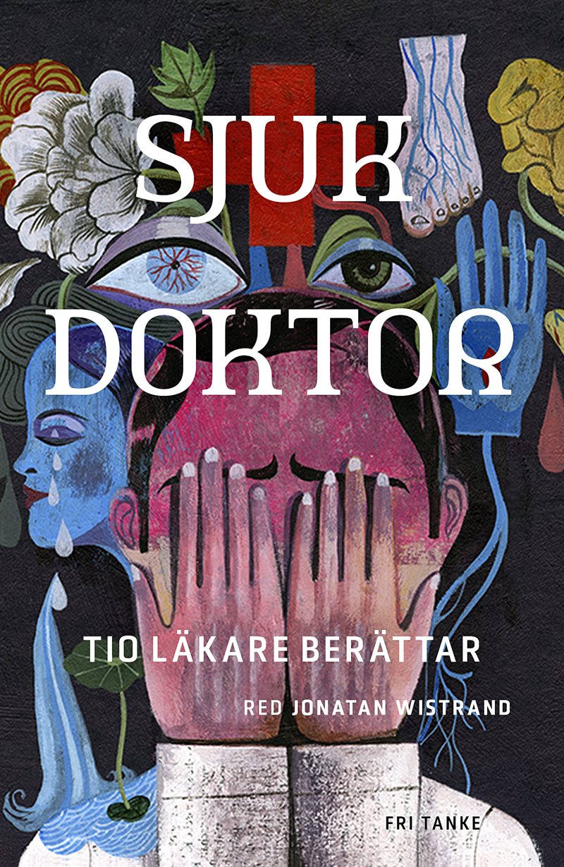 Sjuk doktor : tio läkare berättar