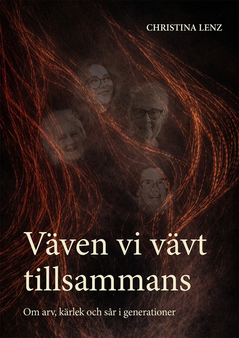 Väven vi vävt tillsammans : om arv, kärlek och sår i generationer