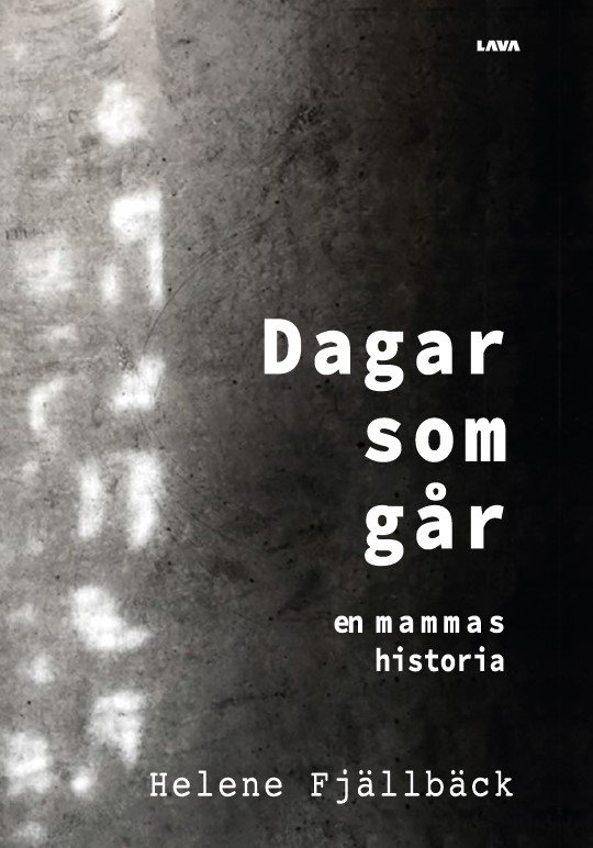 Dagar som går : en mammas historia