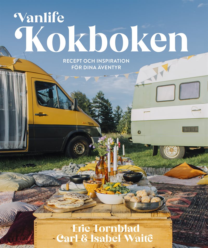 Vanlife : kokboken - recept och inspiration för dina äventyr