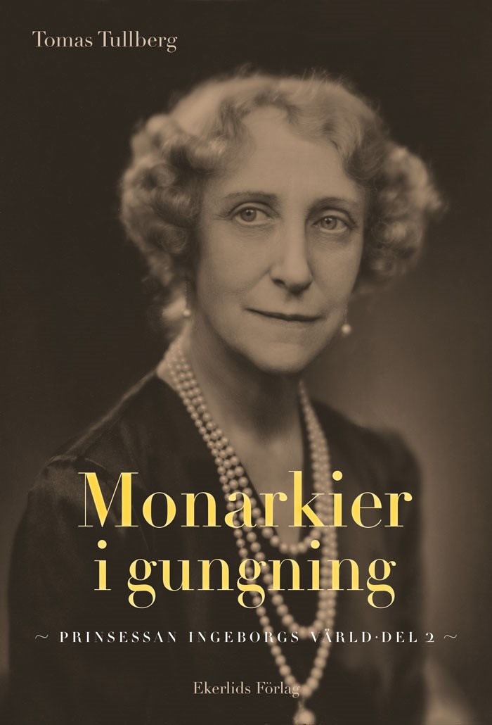 Monarkier i gungning - prinsessan Ingeborgs värld Del 2