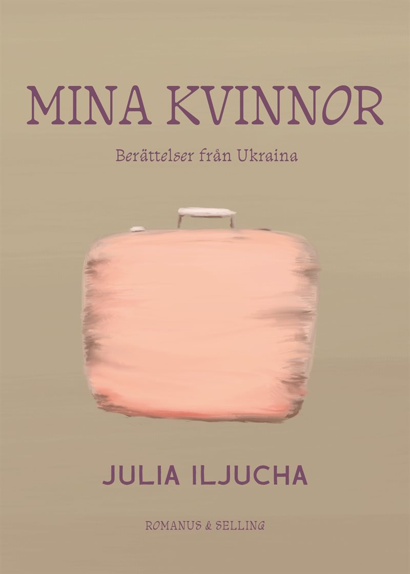 Mina kvinnor : Berättelser från Ukraina