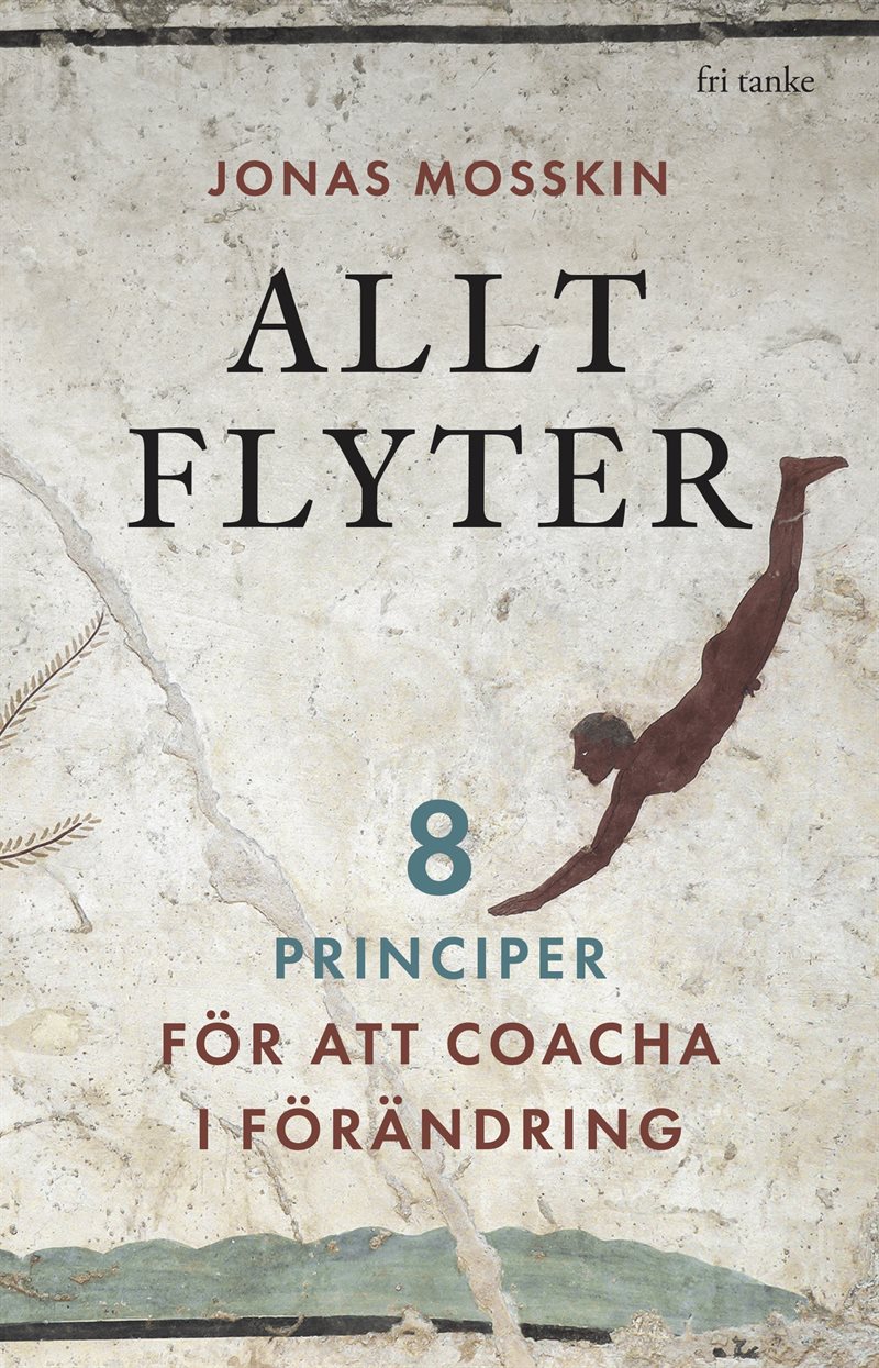 Allt flyter : 8 principer för att coacha i förändring