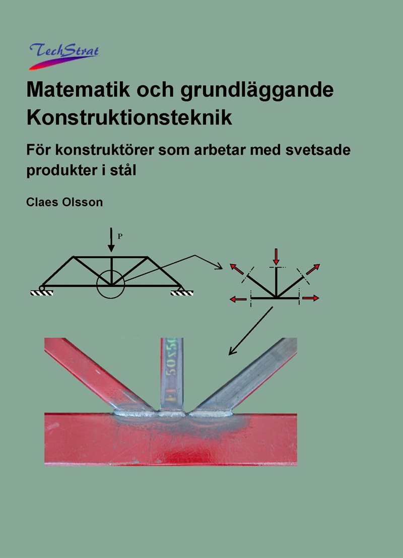 Matematik och grundläggande konstruktionsteknik : för konstruktörer som arbetar med svetsade produkter i stål