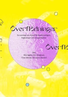 Överflödningar : en antologi om reproduktionsteknologier, begärslinjer och kroppsvätskor