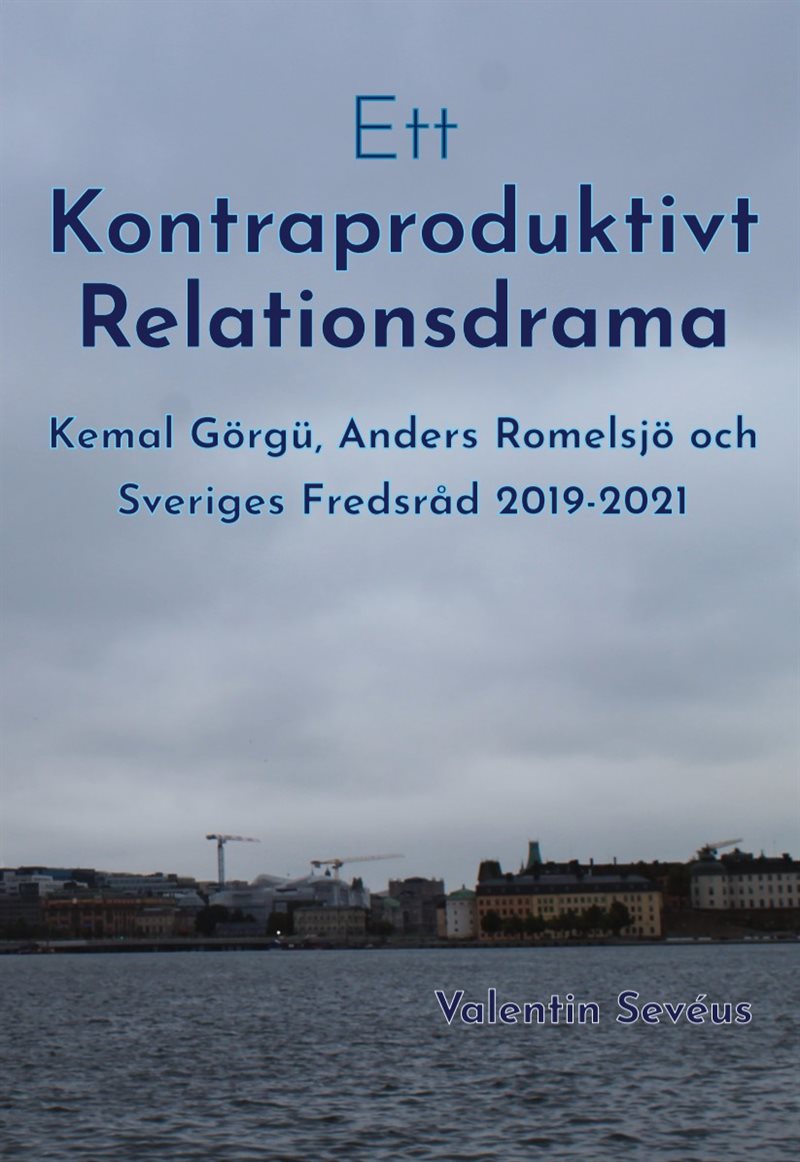 Ett kontraproduktivt relationsdrama: Kemal Görgü, Anders Romelsjö och Sveriges Fredsråd 2019-2021