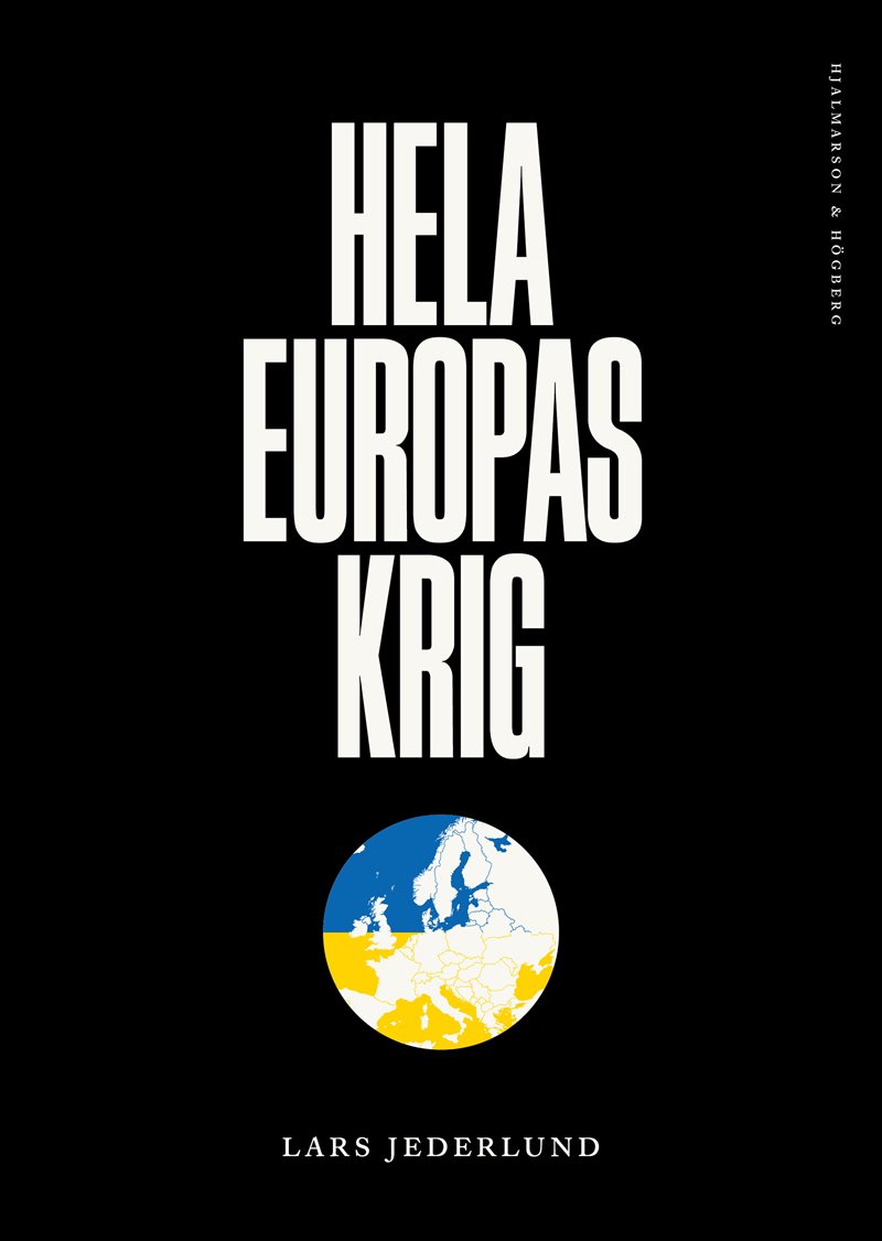 Hela Europas krig : vår framtid avgörs i Ukraina