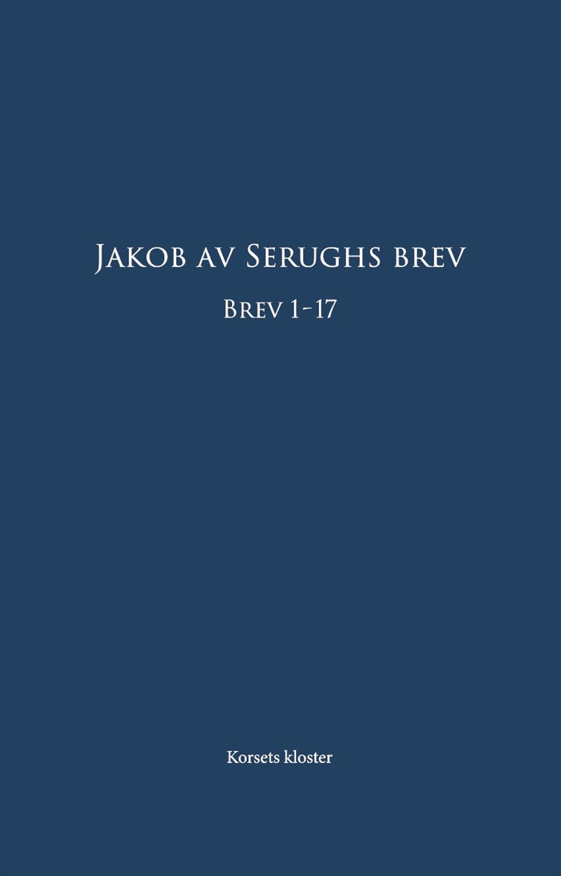 Jakob av Serughs Brev: Brev 1-17