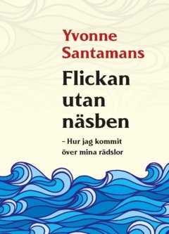 Flickan utan näsben : hur jag kommit över mina rädslor