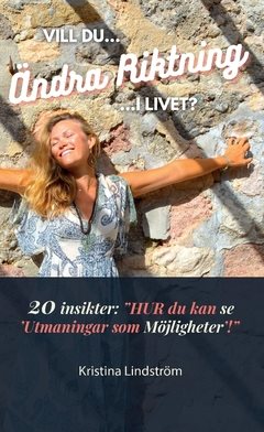 Vill du Ändra Riktning i Livet? : 20 insikter — "HUR du kan se 