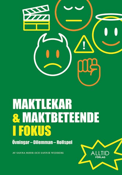 Maktlekar & maktbeteende i fokus : övningar, dilemman, rollspel